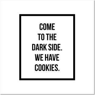 Come to the dark side we have cookies Posters and Art